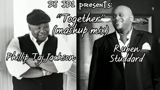 Phillip Taj Jackson, Ruben Studdard - Together (DJ JD1 mashup mix 2023)