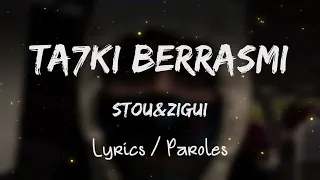 STOU X ZIGUI - TA7KI BERRASMI + LYRICS/PAROLES {TN-L}