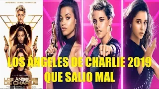 LOS ÁNGELES DE CHARLIE 2019 QUE SALIO MAL RESEÑA!!