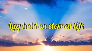 In Context with Bob Picard/Lay hold on eternal life