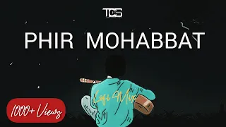 Phir Mohabbat (LOFI)- DivyanshuTds | Music Prod. @yashborseks | Arijit Singh LofiSong |