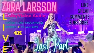 Zara Larsson [Full Live HD Dolby]  Stockholm, 🇸🇪 (Last Part) 22/6-2022 #zaralarsson