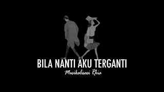 Musikalisasi Rhia : Bila Nanti Aku Terganti (part 5)