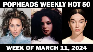 Popheads Weekly Hot 50 Chart: Week of March 11, 2024