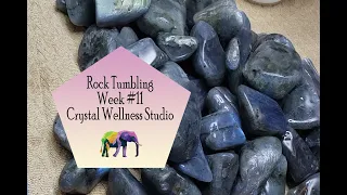 Rock Tumbling Week 11 Crystal Wellness Studio