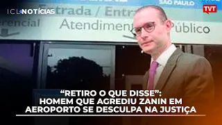 “Retiro o que disse”: Homem que agrediu Zanin em aeroporto se desculpa na justiça