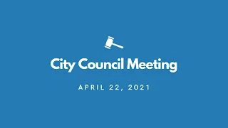 City Council Meeting - April 22nd, 2021