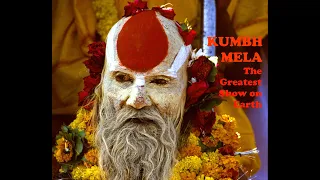 Kumbh Mela, The Greatest Show on Earth.