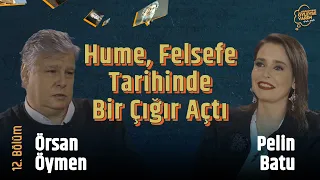 "Hume, Felsefe Tarihinde Bir Çığır Açtı" | Örsan Öymen – Pelin Batu | Düşünüyorum Öyleyse Varım #12