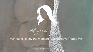 Manteeno  - Enjoy the moment (Clubbgroove Tribute Mix)