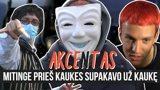 AKCENTAS: MITINGE PRIEŠ KAUKES SUPAKAVO UŽ KAUKĘ