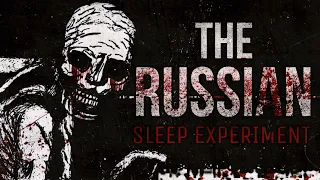 The Russian Sleep Experiment CreepyPasta