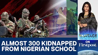 Gunmen Kidnap At least 287 from School in Nigeria | Vantage with Palki Sharma