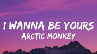 Arctic Monkey - I wanna be yours (Lyrics)