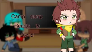 Camp camp react to David (Gacha club) BuddyRosebrook:)