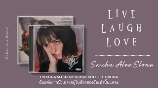 Live Laugh Love - Sasha Alex Sloan [Thaisub/แปลไทย]
