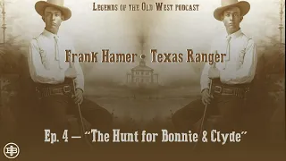 LEGENDS OF THE OLD WEST | Frank Hamer Ep4: “The Hunt for Bonnie & Clyde”