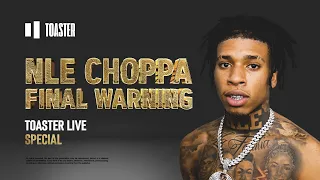 NLE Choppa - Final Warning | Toaster Live Special