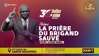 LA PRIÈRE DU BRIGAND SAUVÉ - 30 MATINS DE PRIÈRE • JOUR 7 - PAST LOUIS IMBA