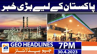 Geo News Headlines 7 PM - Big News for Pakistan | 30 April 2023