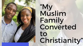 "My Muslim Family Converted to Christianity"