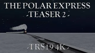 Trainz | The Polar Express - Teaser 2 | TRS19 [4K]