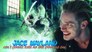 » ain’t gonna take no shit from no one (jace wayland; shadowhunters)