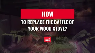 How To Replace the Baffle of Your Wood Stove?