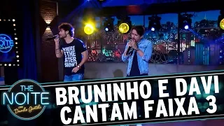 Bruninho e Davi cantam Faixa 3 | The Noite (20/09/17)