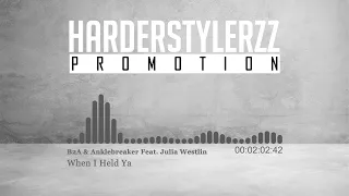 B2A & Anklebreaker Feat. Julia Westlin - When I Held Ya (HQ)