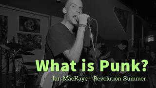 What is Punk? Ian MacKaye - Fugazi, Minor Threat, Dischord Records