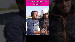 Crazy XYZ And Mr Indian Hacker Funny Video #shorts @MRINDIANHACKER @CrazyXYZ