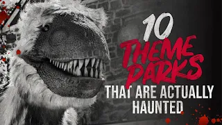 10 Theme Parks That Are ACTUALLY Haunted