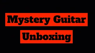 Mystery Guitar Unboxing | Episode 15