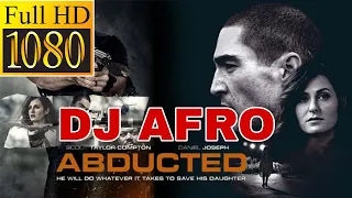 DJ AFRO LATEST FULL HD MOVIES 2020 - Abducted