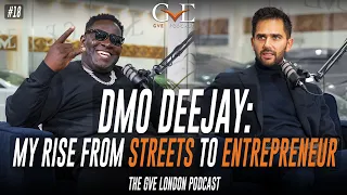 DMO Deejay: My Rise From The Streets To Entrepreneur | The GVE London Podcast #18