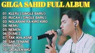 GILGA SAHID ALBUM PALING VIRAL SPESIAL SINGLE BARU-KLERU-RUCAH-NGLARANI RA KIRO KIRO-NEMU-FULL ALBUM