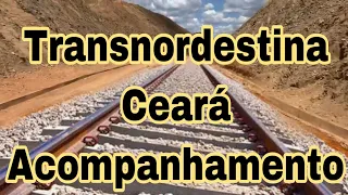 Acompanhamento Obra Ferrovia Transnordestina- Missão Velha-Ce / Aurora -Ceará.