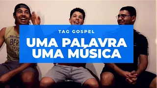 Uma palavra Uma Música - TAG Gospel