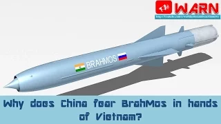 Why does China fear BrahMos in hands of Vietnam?