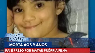 Pai que matou a própria filha tem prisão temporária decretada | Brasil Urgente