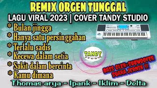 ORGEN TUNGGAL- REMIX ORGEN LAGU VIRAL 2023❗ Tandy Studio❗Bulan jingga,Hanya satu persinggahan