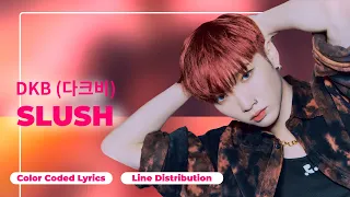 DKB (다크비) - Slush [Color Coded Lyrics | Line Distribution (ENG/ROM/HAN)]