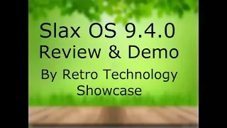Slax OS 9.4.0 - Review & Demo on Real Hardware.