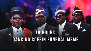 Dancing Coffin Funeral Meme 10 Hours