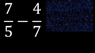 7/5 menos 4/7 , Resta de fracciones 7/5-4/7 heterogeneas , diferente denominador