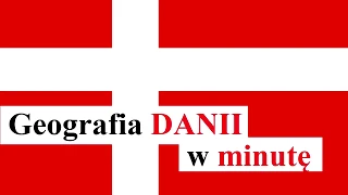 Geografia DANII w minutę