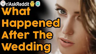 Married Bridezillas- what happened after the wedding? (r/AskReddit | Reddit Storie)