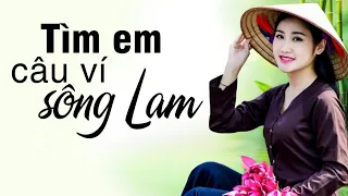 Tìm Em Câu Ví Sông Lam, Lỡ Hẹn Với Dòng Lam, Điệu Ví Dặm Là Em - Dân ca xứ Nghệ đắm say lòng người