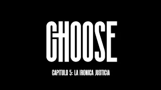 CHOOSE - CAP 5 / LA IRÓNICA JUSTICIA